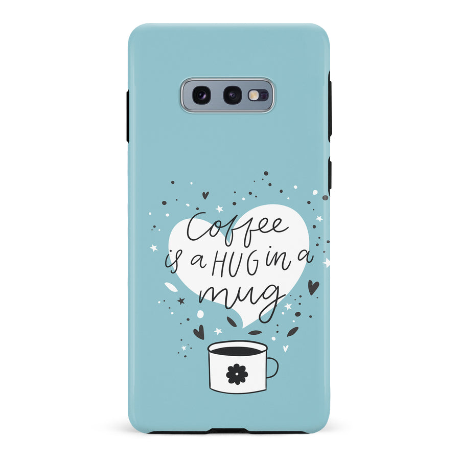 Samsung Galaxy S10e Coffee is a Hug in a Mug Phone Case in Cyan