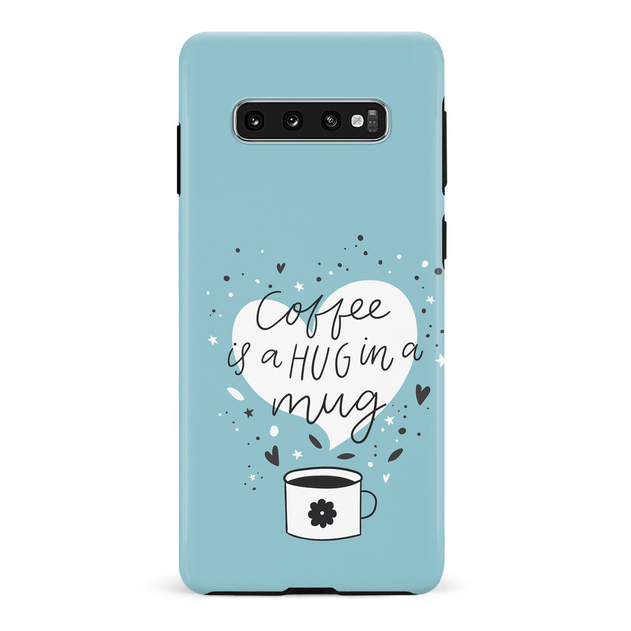 Samsung Galaxy S10 Plus Coffee is a Hug in a Mug Phone Case in Cyan