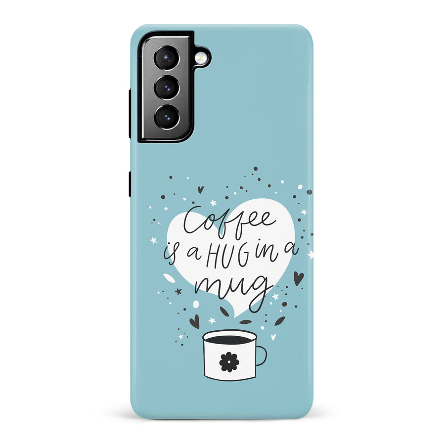 Samsung Galaxy S21 Plus Coffee is a Hug in a Mug Phone Case in Cyan