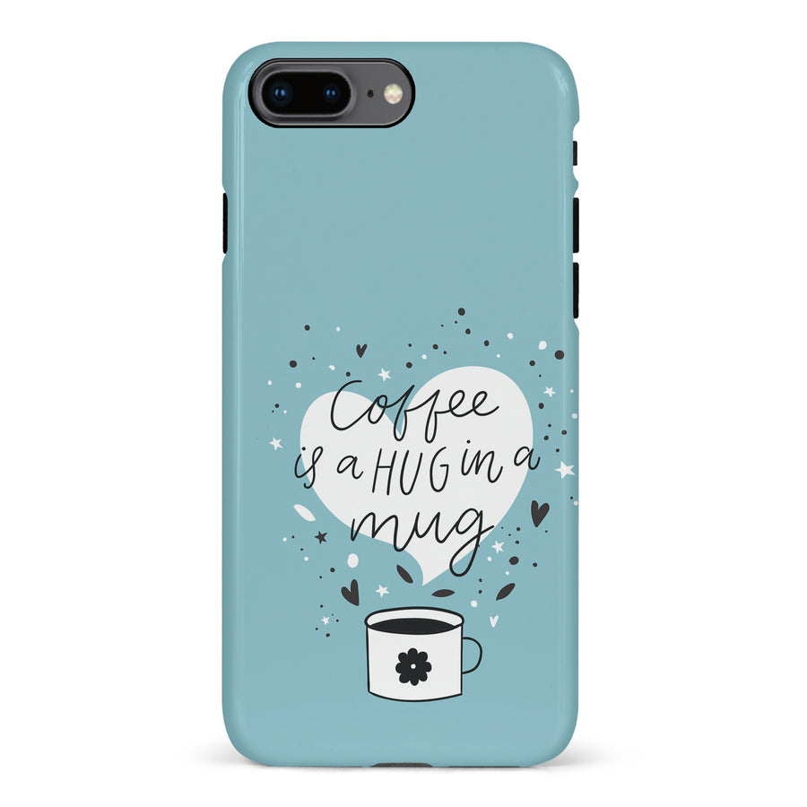 iPhone 8 Plus Coffee is a Hug in a Mug Phone Case in Cyan