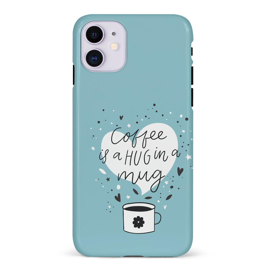 iPhone 11 Coffee is a Hug in a Mug Phone Case in Cyan