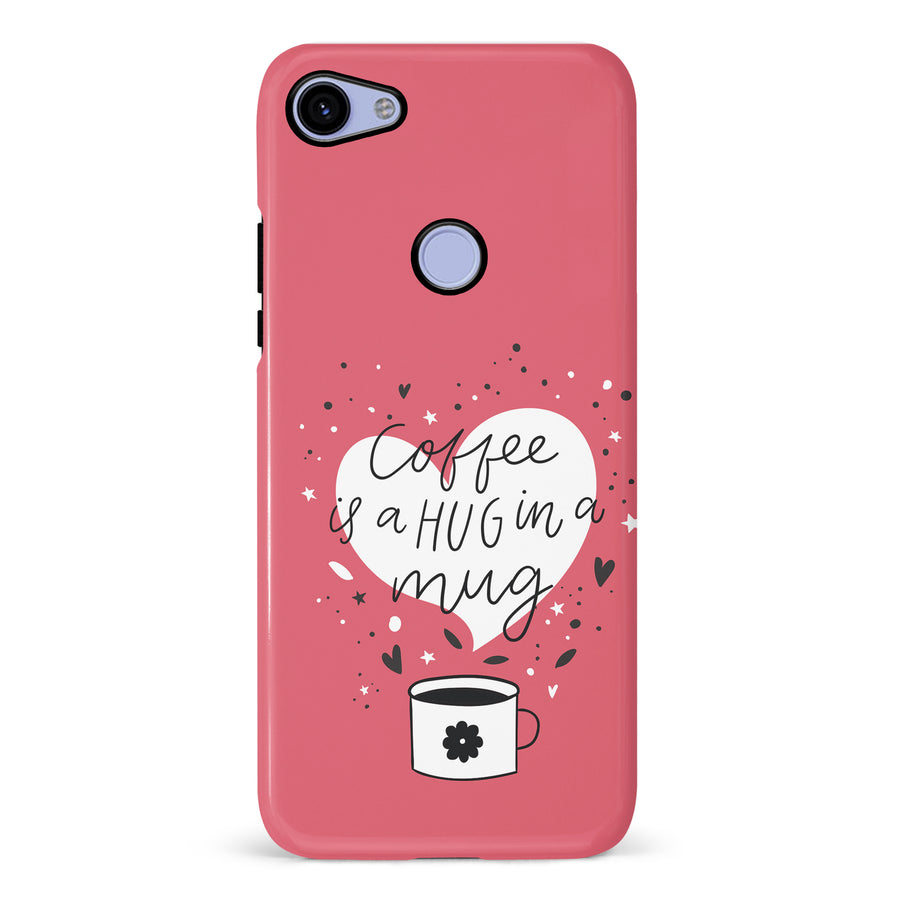 Google Pixel 3A XL Coffee is a Hug in a Mug Phone Case in Rose