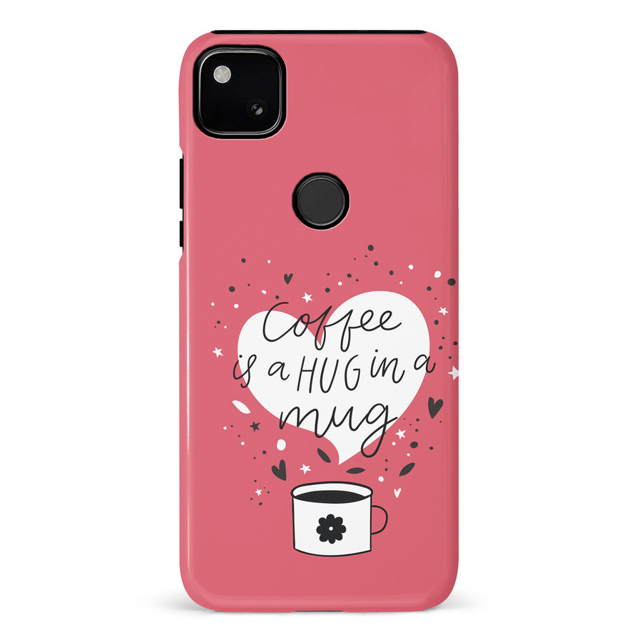 Google Pixel 4A Coffee is a Hug in a Mug Phone Case in Rose