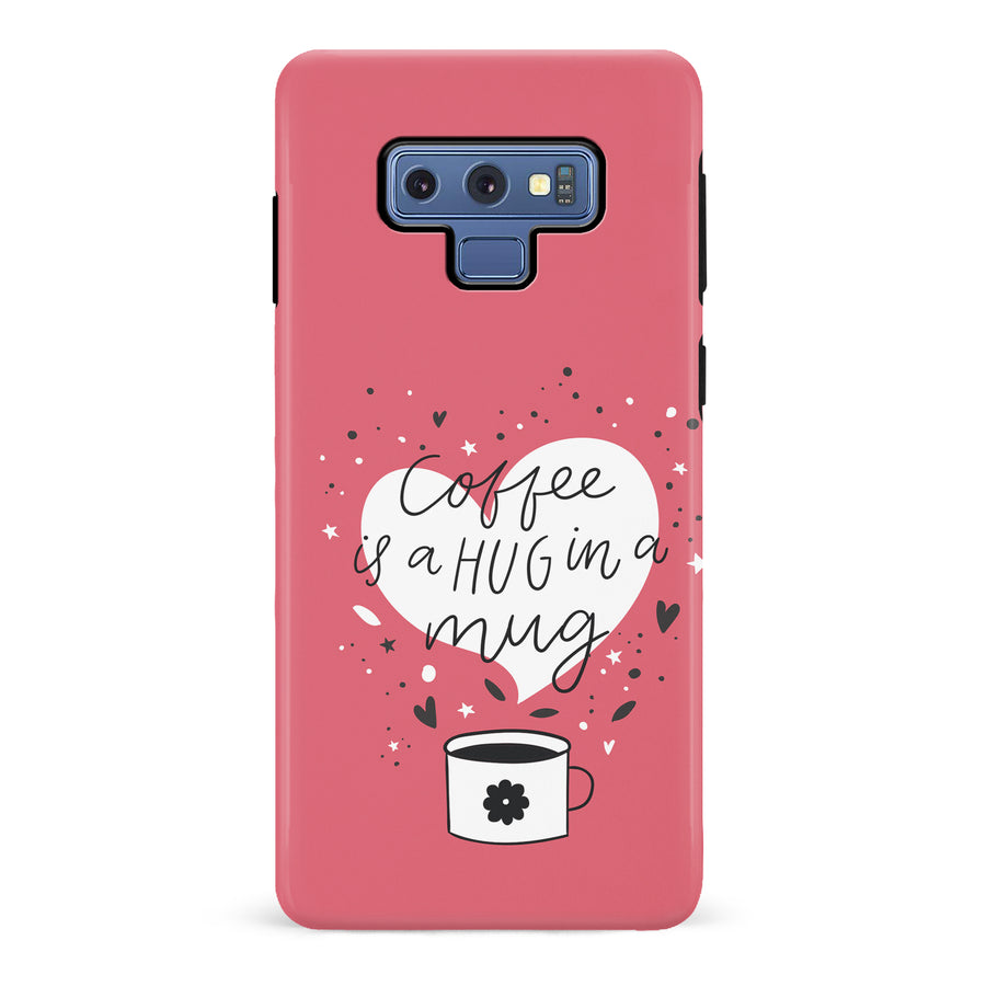 Samsung Galaxy Note 9 Coffee is a Hug in a Mug Phone Case in Rose