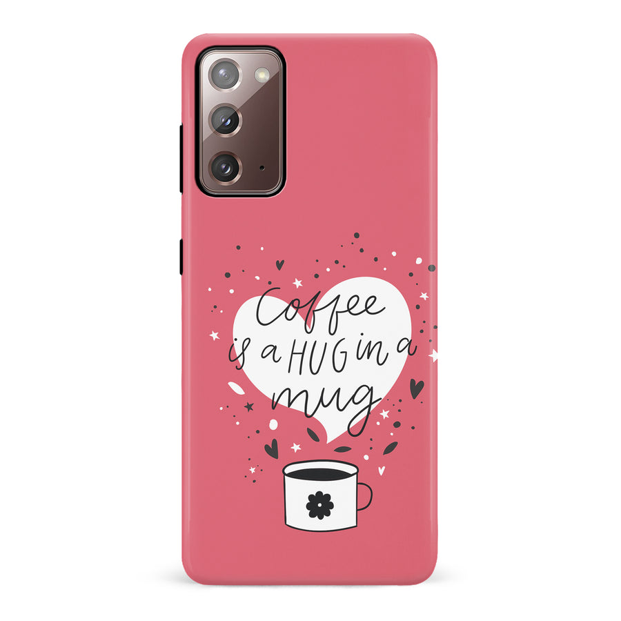 Samsung Galaxy Note 20 Coffee is a Hug in a Mug Phone Case in Rose