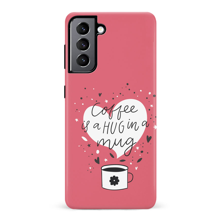 Samsung Galaxy S22 Coffee is a Hug in a Mug Phone Case in Rose