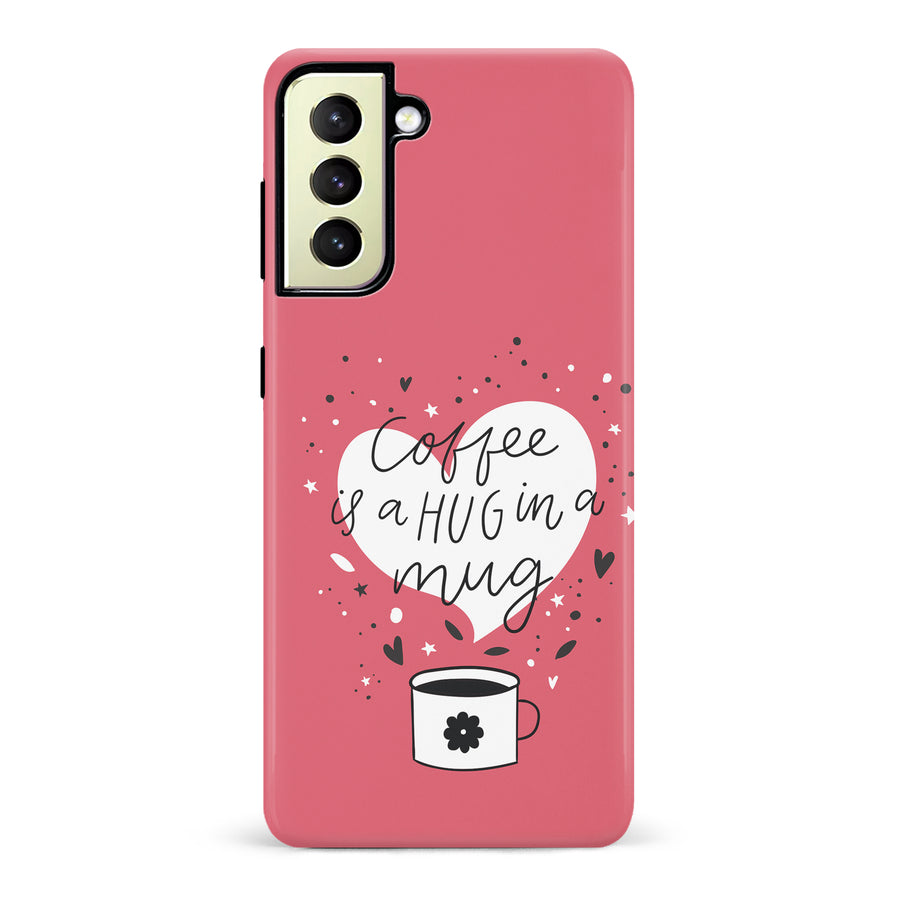 Samsung Galaxy S22 Plus Coffee is a Hug in a Mug Phone Case in Rose