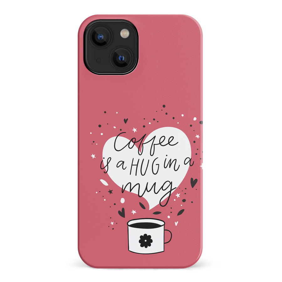 iPhone 14 Coffee is a Hug in a Mug Phone Case in Rose