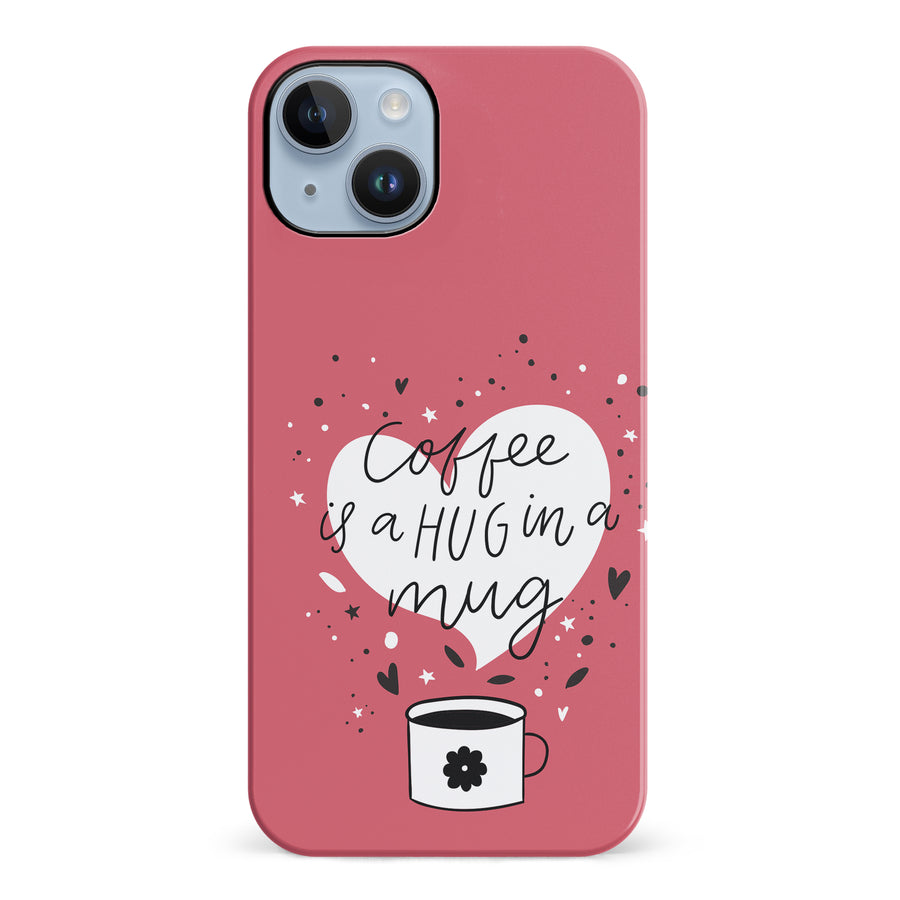 iPhone 14 Plus Coffee is a Hug in a Mug Phone Case in Rose