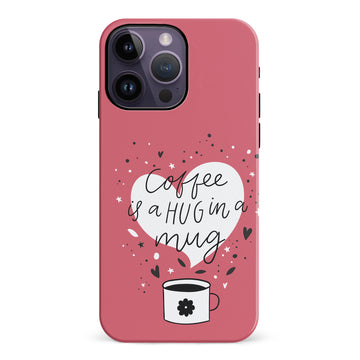iPhone 14 Pro Max Coffee is a Hug in a Mug Phone Case in Rose