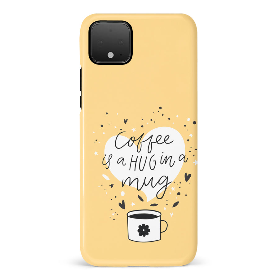 Google Pixel 4 Coffee is a Hug in a Mug Phone Case in Yellow