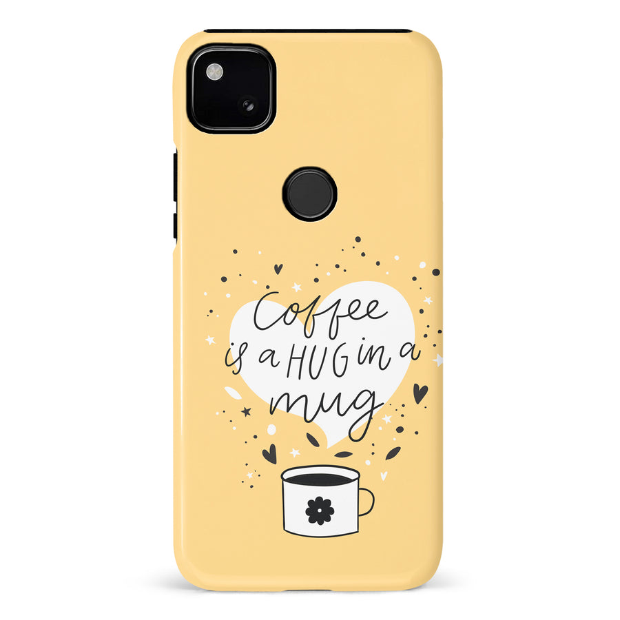 Google Pixel 4A Coffee is a Hug in a Mug Phone Case in Yellow