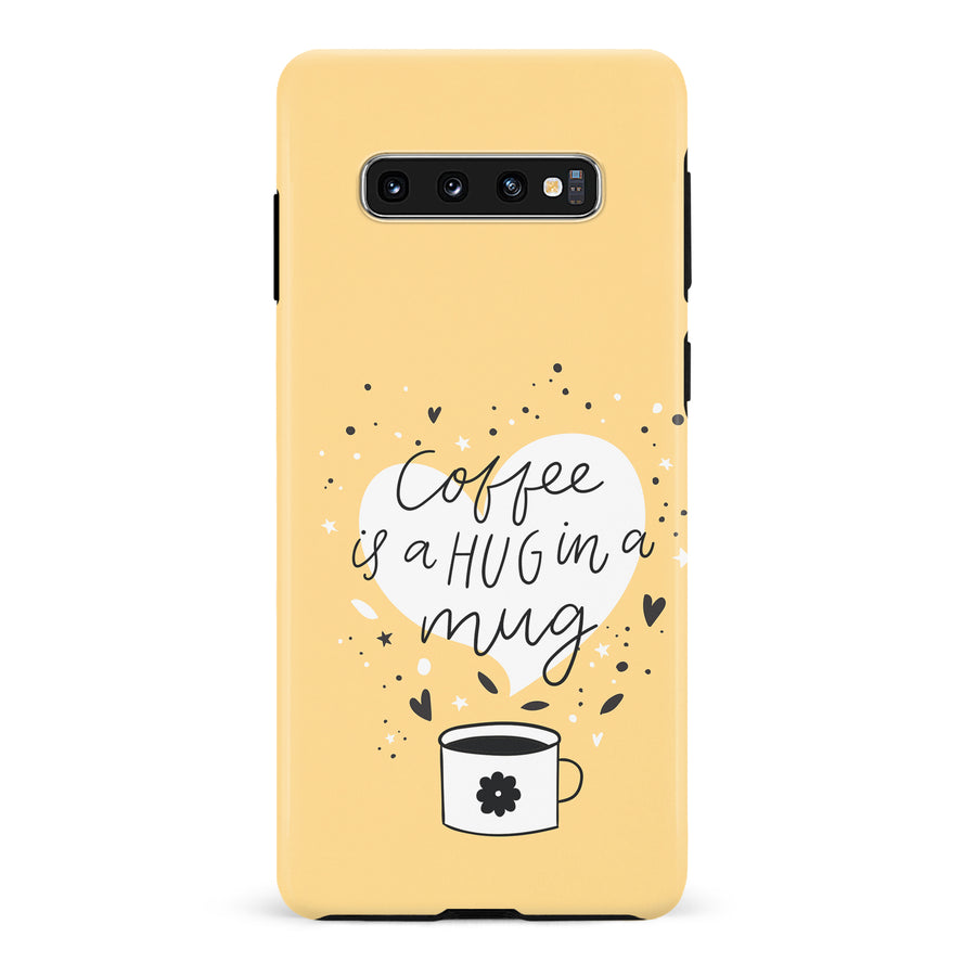 Samsung Galaxy S10 Coffee is a Hug in a Mug Phone Case in Yellow