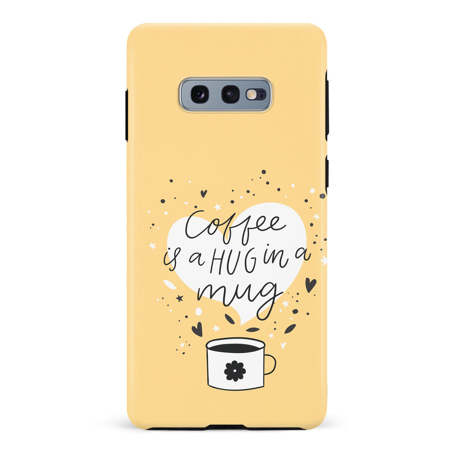 Samsung Galaxy S10e Coffee is a Hug in a Mug Phone Case in Yellow