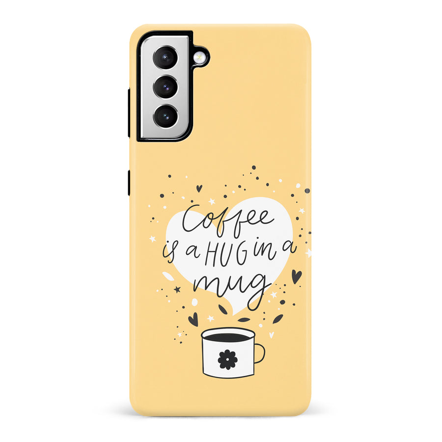 Samsung Galaxy S21 Coffee is a Hug in a Mug Phone Case in Yellow