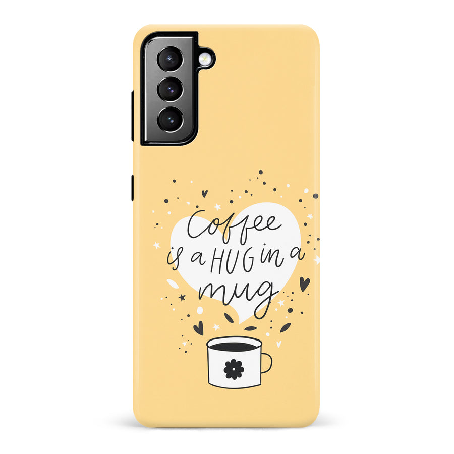 Samsung Galaxy S21 Plus Coffee is a Hug in a Mug Phone Case in Yellow