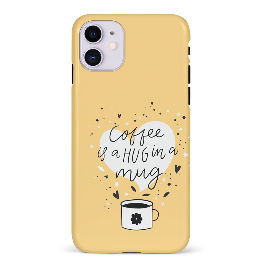 iPhone 11 Coffee is a Hug in a Mug Phone Case in Yellow